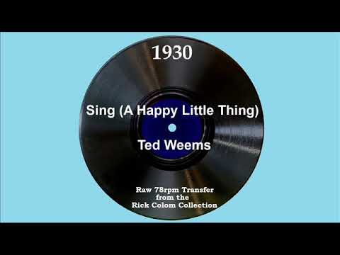 1930 Ted Weems - Sing (A Happy Little Thing) (Parker Gibbs, vocal)
