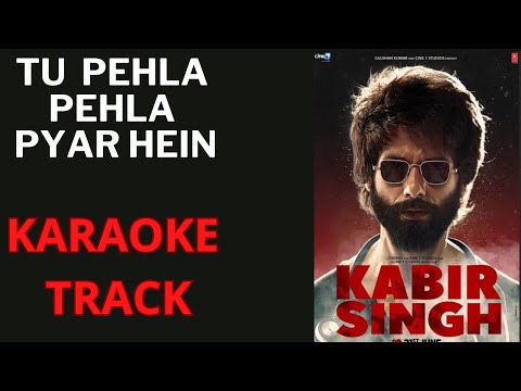 Tu Pehla Pehla Pyar Hai - Kabir Singh - Karaoke With Lyrics