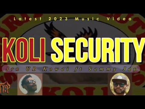 Jnr UB Kowai × Sammy Jay - Koli Security (2022)[TMP](Official Music Video]