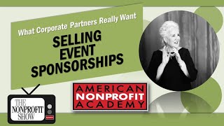 Selling Nonprofit Event Sponsorships (What corporations want from nonprofits!)