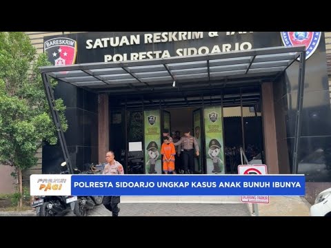 POLRESTA SIDOARJO UNGKAP KASUS ANAK BUNUH IBUNYA
