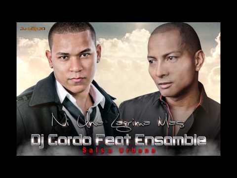 Dj Gordo ft. Ensamble - Ni Una Lagrima Mas (A OTRO NIVEL)