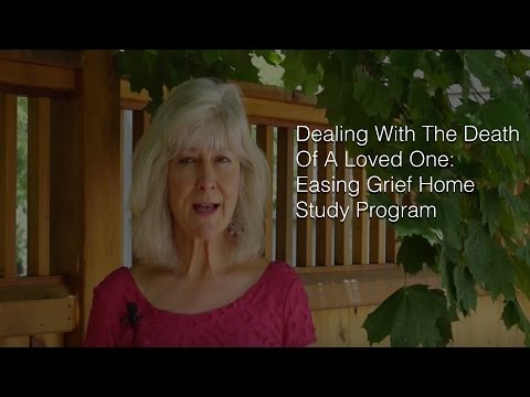 Dealing WithThe Death Of A Loved One:  Easing Grief Home Study Program
