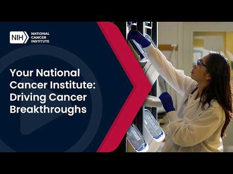 Your National Cancer Institute. Driving Cancer Breakthroughs. (Open Captions)