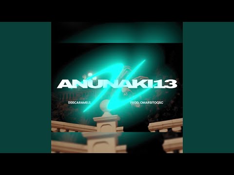 ANUNAKI 13 (feat. Prod by Omarcito)