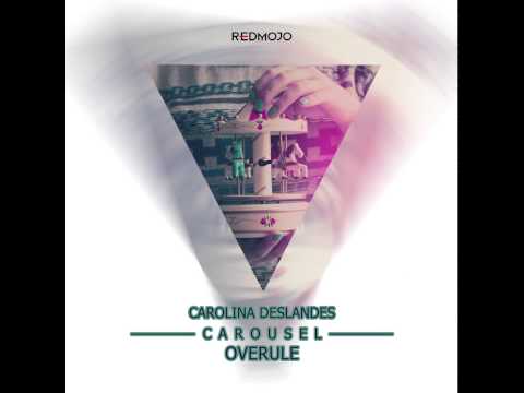 Carolina Deslandes - "Carousel" (DJ Overule Remix)