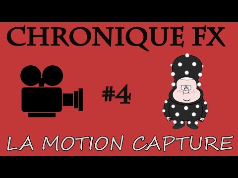 Chronique FX #4 - Motion Capture
