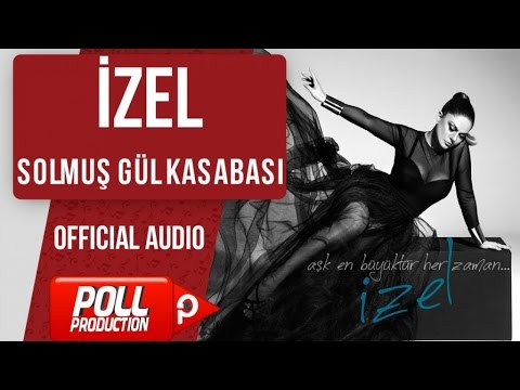 İzel - Solmuş Gül Kasabası - ( Official Audio )