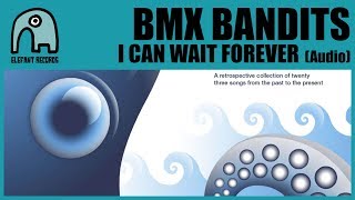BMX BANDITS - I Can Wait Forever [Audio]