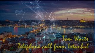 Tom Waits - Telephone call from Istanbul