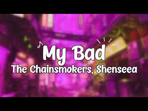 The Chainsmokers, Shenseea - My Bad (Lyrics)🐰