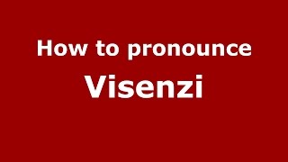 How to pronounce Visenzi
