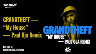 Grandtheft - My House (Paul Oja Remix)