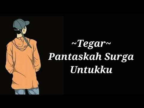 Pantaskah Surga untukku - Tegar - (Lirik)