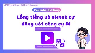 Hướng dẫn sử dụng Youtube Dubbing - Công cụ AI Lồng tiếng và Phụ đề đa ngôn ngữ