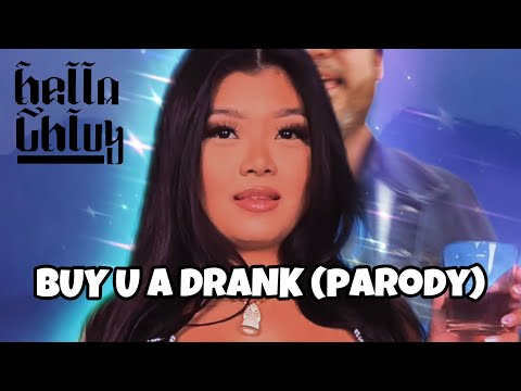 Hella Chluy - Buy U a Drank (Parody) MV