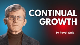 Continual Growth | Pastor Pavel Goia