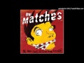 The Matches - Borderline Creep
