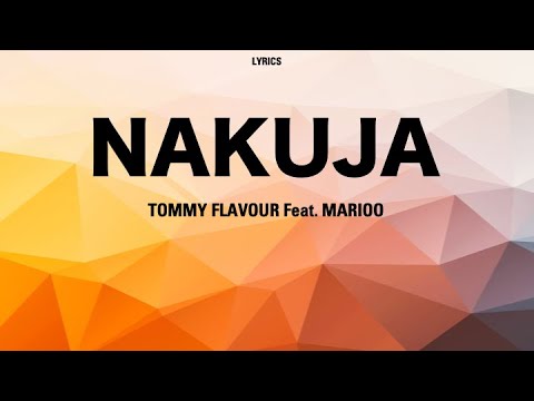 NAKUJA - Tommy Flavour Feat. Marioo (Lyrics)