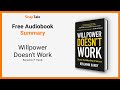 Willpower Doesn T Work By Benjamin P Hardy 6 Minute Summary