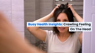 Crawling Feeling on the Head: Common Causes and When to Seek Medical Care  | BuoyHealth.com