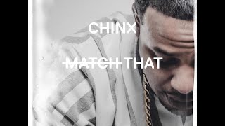 Chinx - Match That (New CDQ Dirty NO DJ) #LegendsNeverDie Album