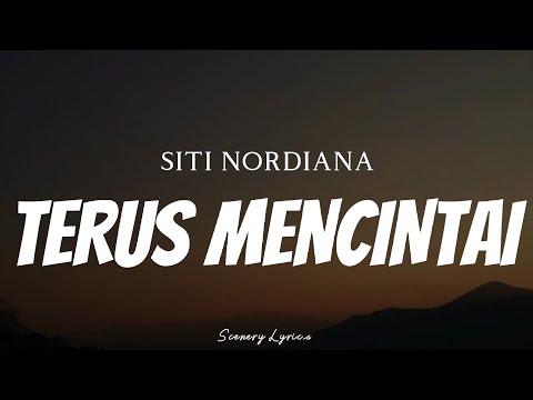 SITI NORDIANA - Terus Mencintai ( Lyrics )
