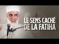 LE SENS CACHÉ DE LA FATIHA - Sheikh AbdulAziz Al Amghari