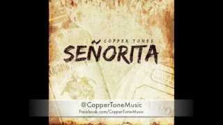 Copper Tones- Señorita ::: In A Dream 2012