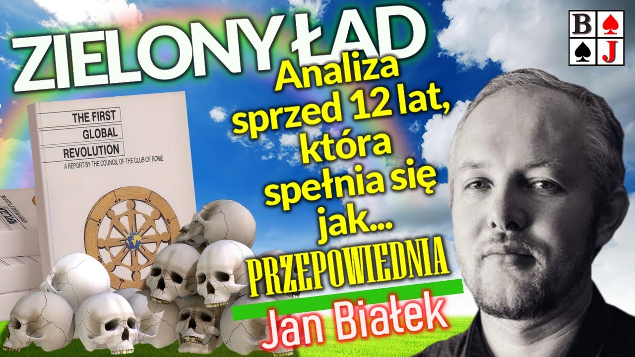 DOKĄD PROWADZI ZIELONY ŁAD? Analiza dokumentów i planów budowy nowej cywilizacji. JAN BIAŁEK