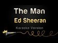Ed Sheeran - The Man (Karaoke Version) 