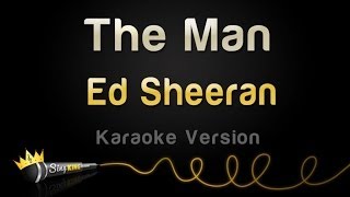 Ed Sheeran - The Man (Karaoke Version)