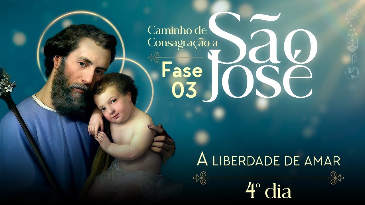 4º dia: A liberdade de amar | Consagração a São José - Terceira Fase