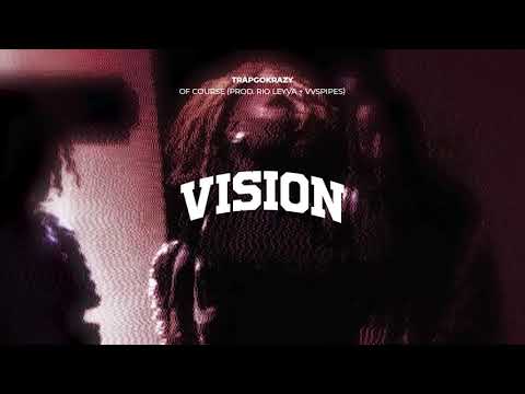 TrapGoKrazy - Of Course (prod. Rio Leyva + VVSPipes)