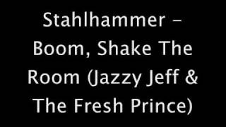 Stahlhammer - Boom, Shake The Room (Jazzy Jeff & The Fresh Prince)