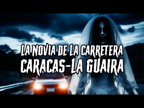 La Novia de la Carretera Caracas-La Guaira: Historia y Relato
