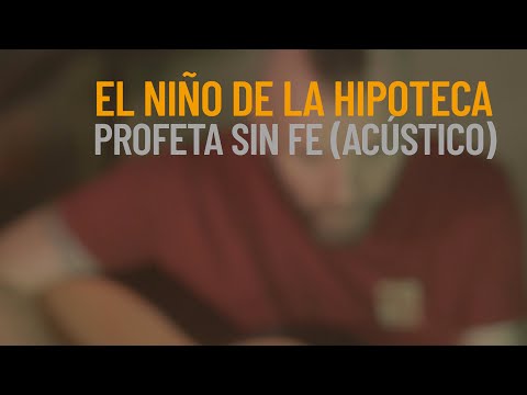 Profeta Sin Fe - El niño de la hipoteca