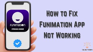 How to Fix Funimation App Not Working : Multiple Solutions! (Apple & Android)