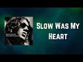 Richard Ashcroft - Slow Was My Heart (Lyrics)