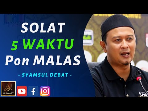 Syamsul Debat - SOLAT 5 WAKTU Pon MALAS