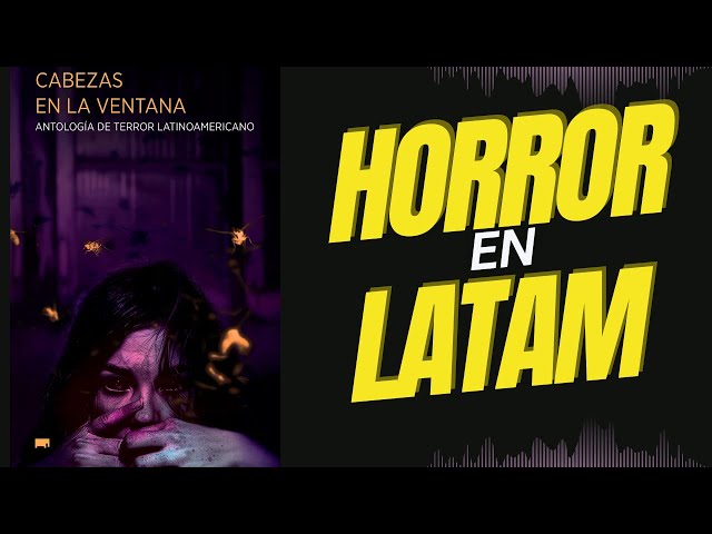 Vídeo relacionado con Cabezas en la ventana: Antología de terror latinoamericano