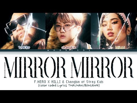 F.HERO x MILLI Ft. Changbin of Stray Kids - Mirror Mirror (Prod. by NINO) Lyrics Thai/Rom/Eng