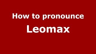 How to pronounce Leomax