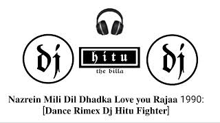 Download lagu Nazrein Mili Dil Dhadka Love You Raaja {1} 1990: [Dance Rimex Dj Hitu Fighter] mp3