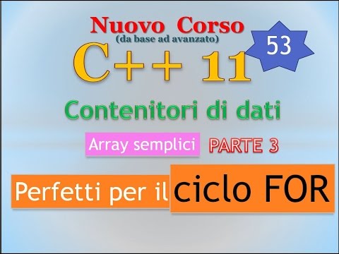 Nuovo Corso C++11 ITA 53: il ciclo FOR / 1