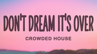 Crowded House - Don&#39;t Dream It&#39;s Over (Lyrics)