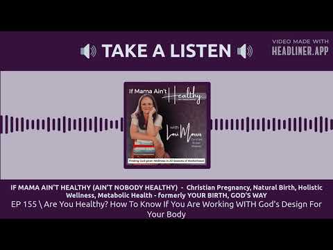 EP 155 \ Are You Healthy? How To Know If You Are Working WITH God's Design For Your Body | IF...