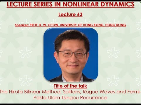 RUSA Lec.63-The Hirota Bilinear Method and Fermi Pasta Ulam Tsingou Recurrence-Prof. K. W. Chow