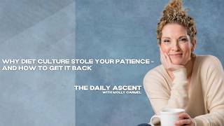 Ep. 134 | Why Diet Culture Stole Your Patience - And How to Get It Back