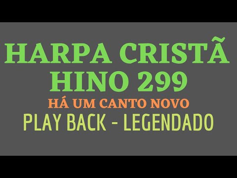 HARPA CRISTÃ 299 | Hino 299 Há Um Canto Novo | PLAY BACK - LEGENDADO